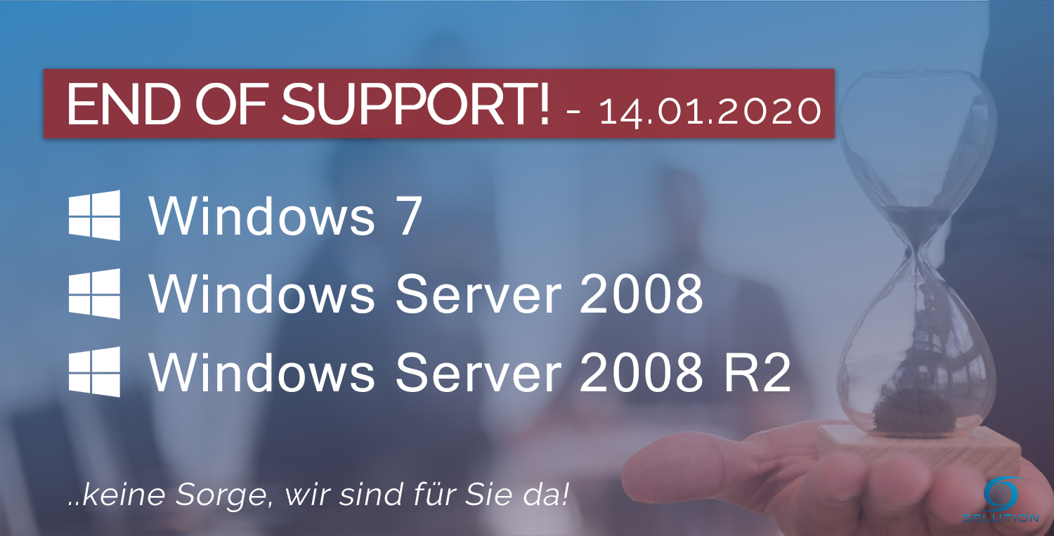 Selution AG - Microsoft - Windows 7 & Server 2008 End of Support!